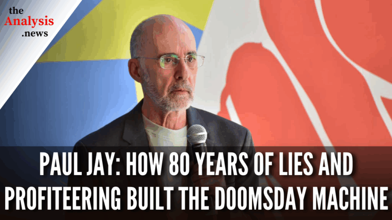 Paul Jay: How 80 Years of Lies and Profiteering Built the Doomsday Machine